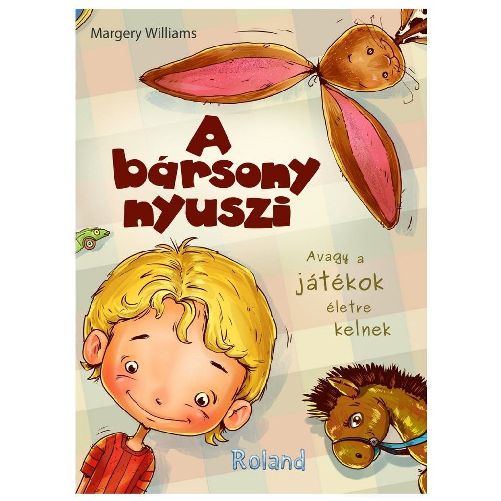 A bÃ¡rsony nyuszi avagy A jÃ¡tÃ©kok Ã©letre kelnek / Iepurasul de catifea - limba maghiara - jucarii educative si carti educative Pupo